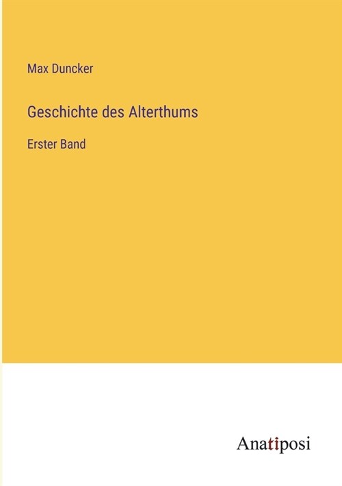 Geschichte des Alterthums: Erster Band (Paperback)