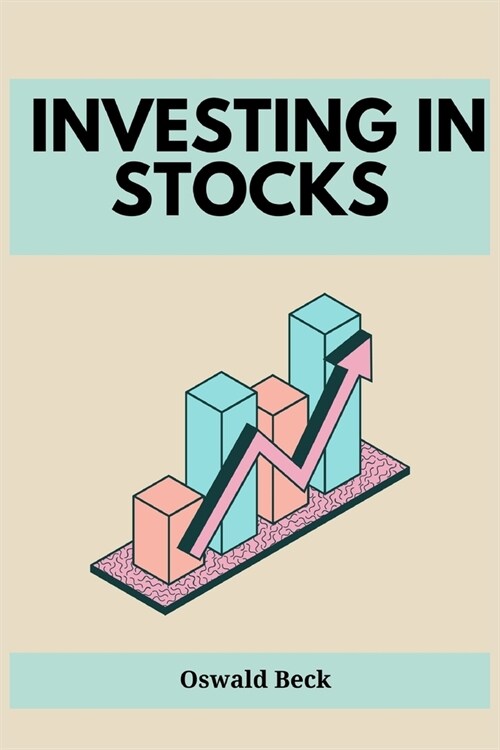 Investing in Stocks: Building Wealth and Financial Freedom through Stock Market Investments (2023 Guide for Beginners) (Paperback)