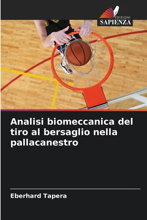 Analisi biomeccanica del tiro al bersaglio nella pallacanestro (Paperback)