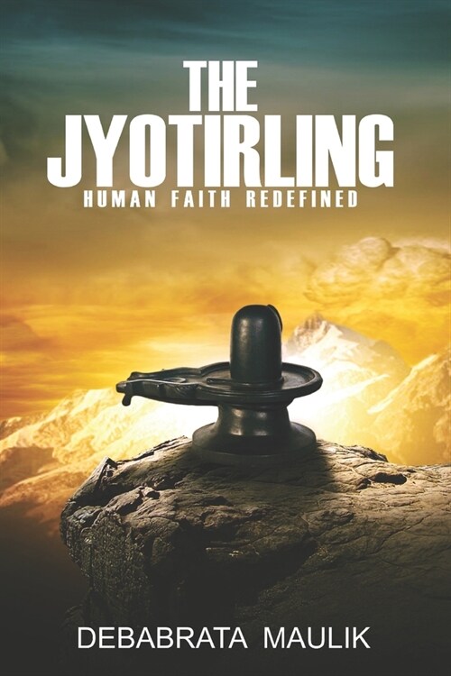 The Jyotirling: Human Faith Redefined (Paperback)