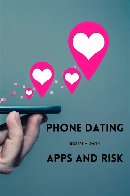 Phone dating apps and risk (Paperback)