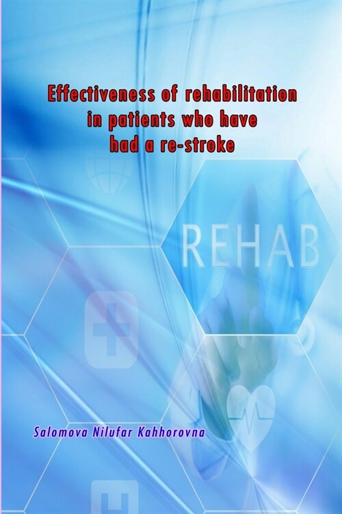 Effectiveness of rehabilitation in patients who have had a re-stroke (Paperback)