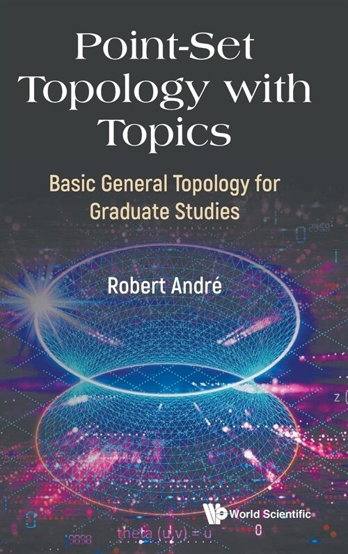 Point-Set Topology with Topics: Basic General Topology for Graduate Studies (Hardcover)