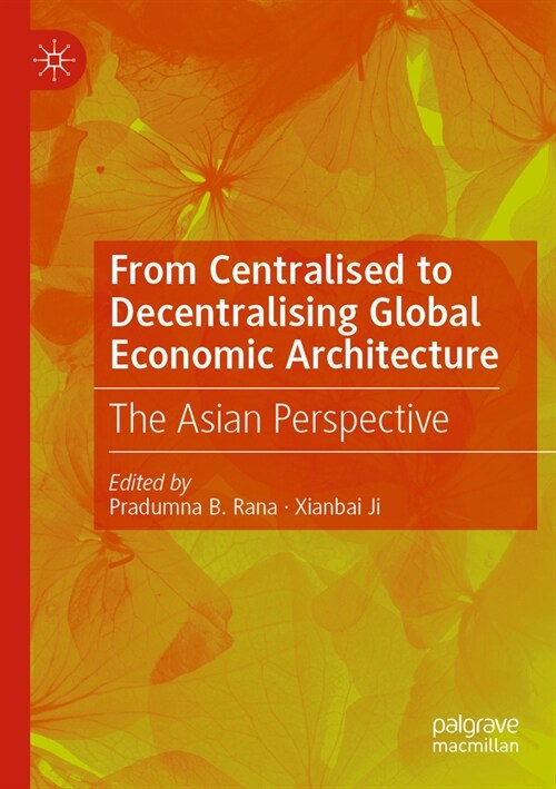 From Centralised to Decentralising Global Economic Architecture: The Asian Perspective (Paperback, 2022)