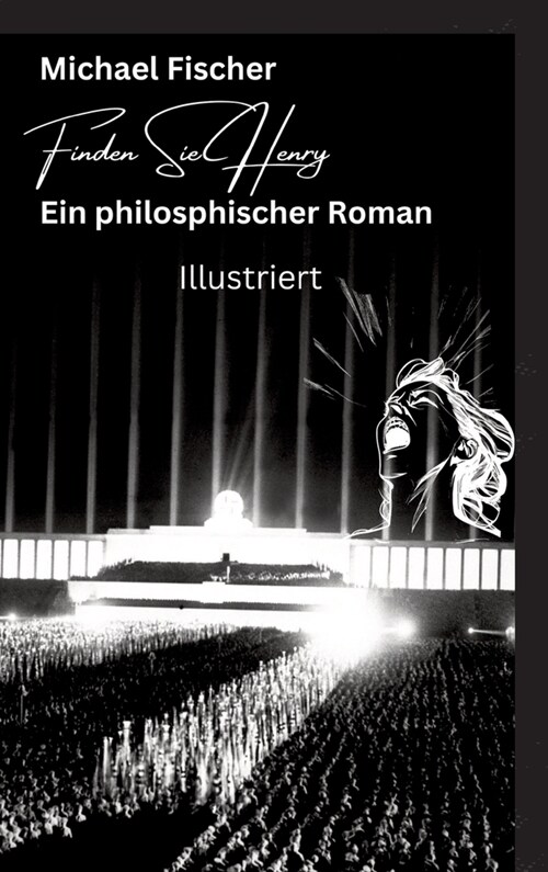 Finden Sie Henry: Ein philosophischer Roman - Illustriert Der Sinn des Lebens (Hardcover)