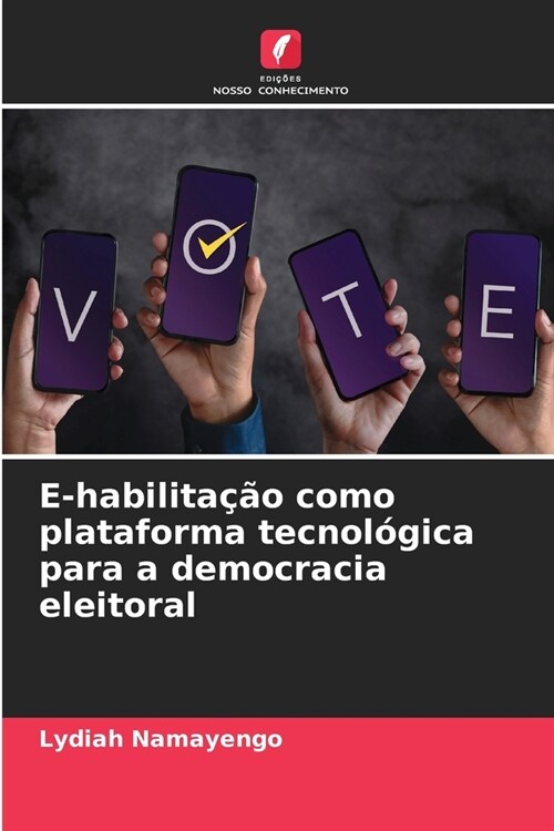 E-habilita豫o como plataforma tecnol?ica para a democracia eleitoral (Paperback)