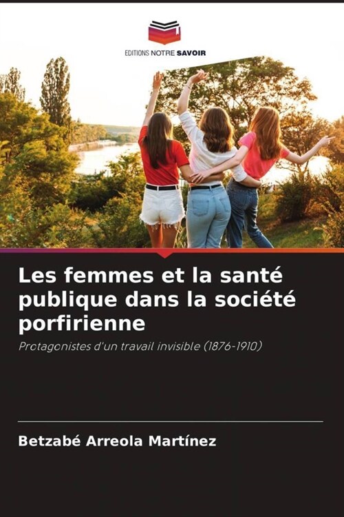 Les femmes et la sant?publique dans la soci??porfirienne (Paperback)