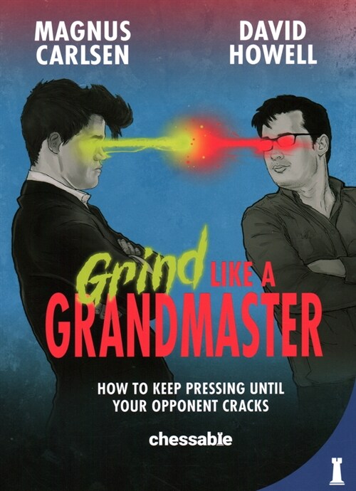 Grind Like a Grandmaster: How to Keep Pressing Until Your Opponent Cracks (Paperback)