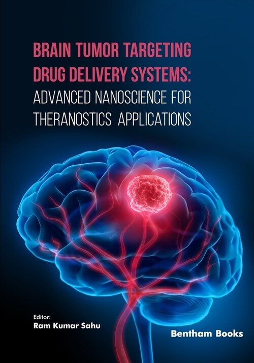 Brain Tumor Targeting Drug Delivery Systems: Advanced Nanoscience for Theranostics Applications (Paperback)