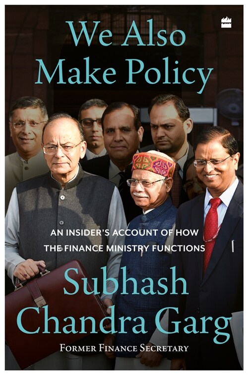 We Also Make Policy: An Insiders Account of How the Finance Ministry Functions (Hardcover)