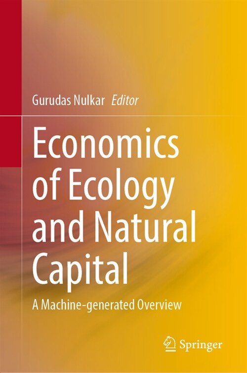 Economics of Ecology and Natural Capital: A Machine-Generated Literature Overview (Hardcover, 2024)