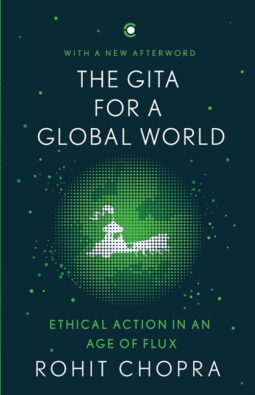 The Gita for a Global World: Ethical Action in an Age of Flux (Paperback)
