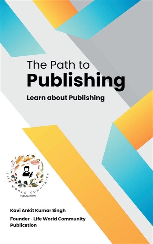 The Path to Publishing: Learn About Publishing (Paperback)