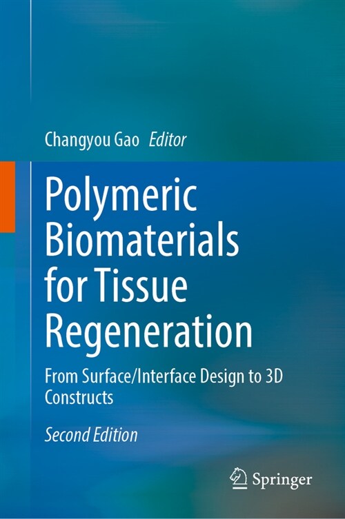Polymeric Biomaterials for Tissue Regeneration: From Surface/Interface Design to 3D Constructs (Hardcover, 2, 2023)
