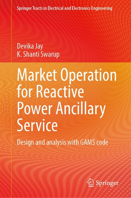Market Operation for Reactive Power Ancillary Service: Design and Analysis with Gams Code (Hardcover, 2024)