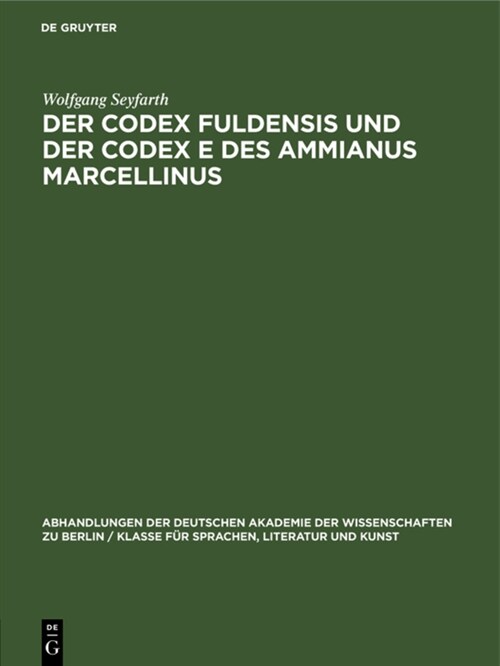 Der Codex Fuldensis Und Der Codex E Des Ammianus Marcellinus: Zur Frage Der Handschriftlichen ?erlieferung Des Werkes Des Letzten R?ischen Geschicht (Hardcover, Reprint 2022)