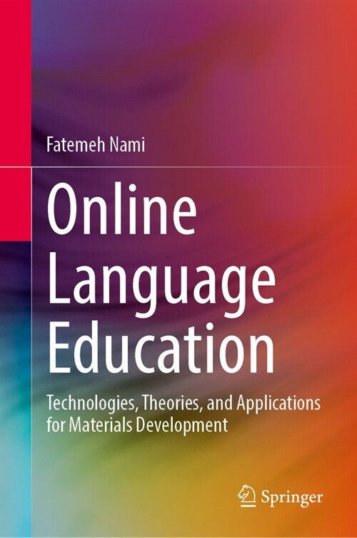 Online Language Education: Technologies, Theories, and Applications for Materials Development (Hardcover, 2023)