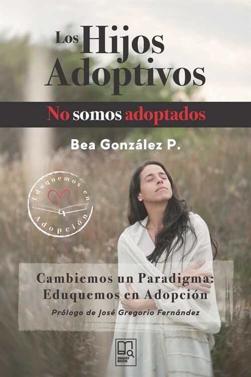 Los hijos adoptivos no somos adoptados: Cambiemos un paradigma: Eduquemos en adopci? (Paperback)