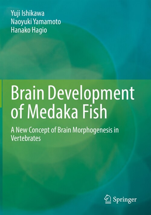 Brain Development of Medaka Fish: A New Concept of Brain Morphogenesis in Vertebrates (Paperback, 2022)
