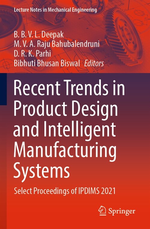 Recent Trends in Product Design and Intelligent Manufacturing Systems: Select Proceedings of Ipdims 2021 (Paperback, 2023)