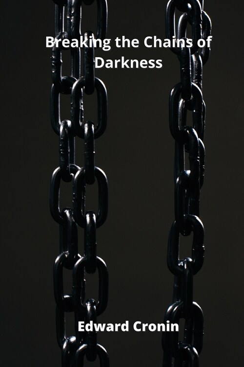 Breaking the Chains of Darkness (Paperback)