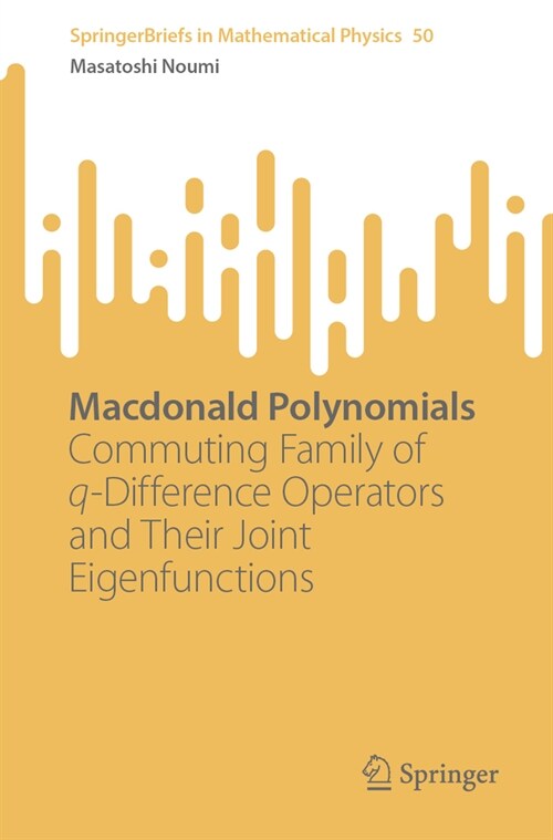 MacDonald Polynomials: Commuting Family of Q-Difference Operators and Their Joint Eigenfunctions (Paperback, 2023)