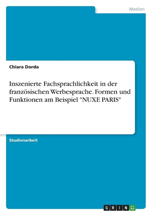 Inszenierte Fachsprachlichkeit in der franz?ischen Werbesprache. Formen und Funktionen am Beispiel NUXE PARIS (Paperback)