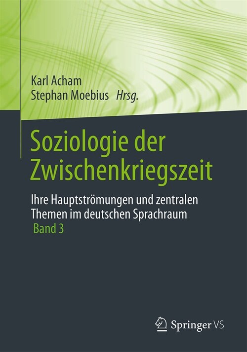 Soziologie Der Zwischenkriegszeit. Ihre Hauptstr?ungen Und Zentralen Themen Im Deutschen Sprachraum: Band 3 (Hardcover, 1. Aufl. 2024)