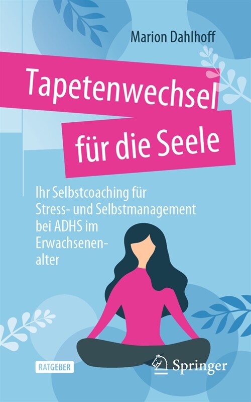 Tapetenwechsel F? Die Seele: Ihr Selbstcoaching F? Stress- Und Selbstmanagement Bei Adhs Im Erwachsenenalter (Paperback, 2024)