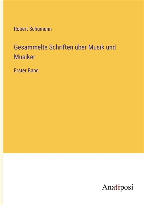 Gesammelte Schriften ?er Musik und Musiker: Erster Band (Paperback)