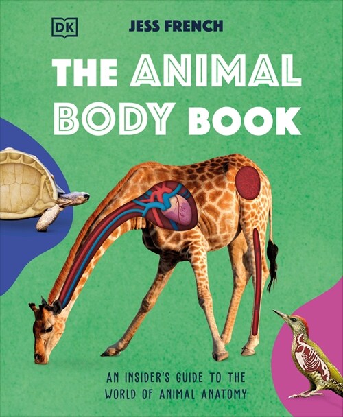 The Animal Body Book: An Insiders Guide to the World of Animal Anatomy (Hardcover)