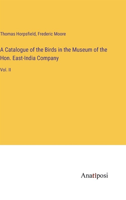 A Catalogue of the Birds in the Museum of the Hon. East-India Company: Vol. II (Hardcover)