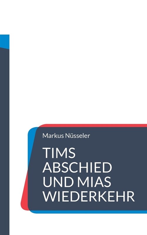 Tims Abschied und Mias Wiederkehr: Roman (Paperback)