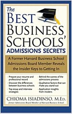 The Best Business Schools' Admissions Secrets: A Former Harvard Business School Admissions Board Member Reveals the Insider Keys to Getting in         (Paperback)