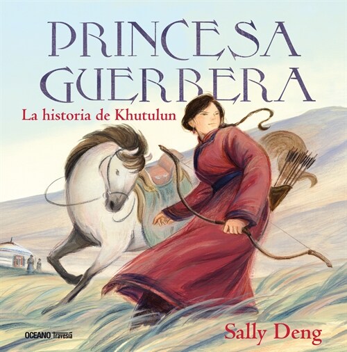 Princesa Guerrera. La Historia de Khutulun (Hardcover)