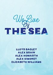 We Live By the Sea - Acting Edition