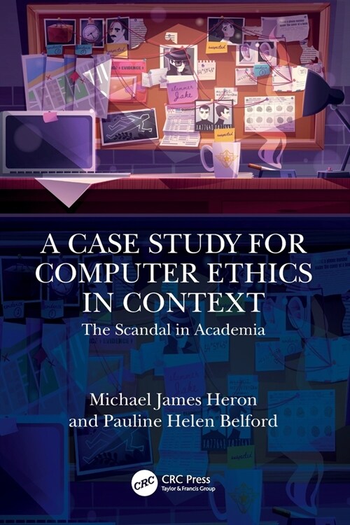 A Case Study for Computer Ethics in Context : The Scandal in Academia (Paperback)