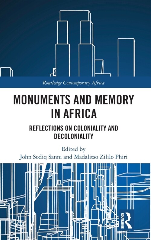 Monuments and Memory in Africa : Reflections on Coloniality and Decoloniality (Hardcover)