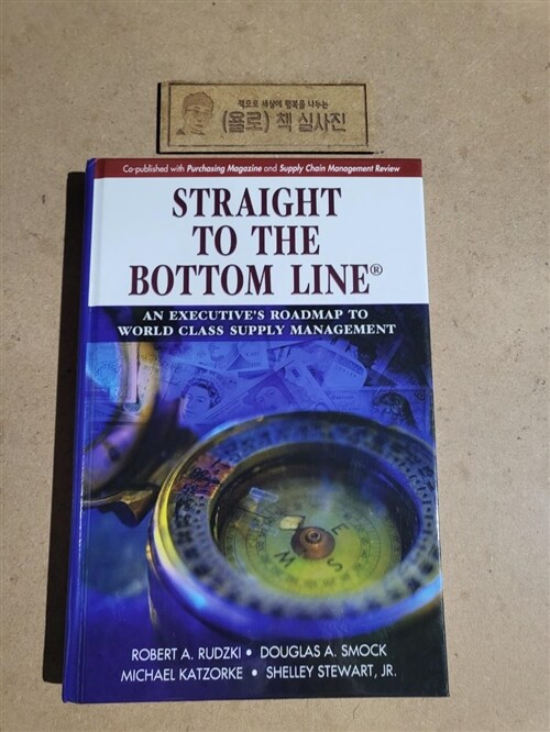 [중고] Straight to the Bottom Line(r): An Executive‘s Roadmap to World Class Supply Management (Hardcover)