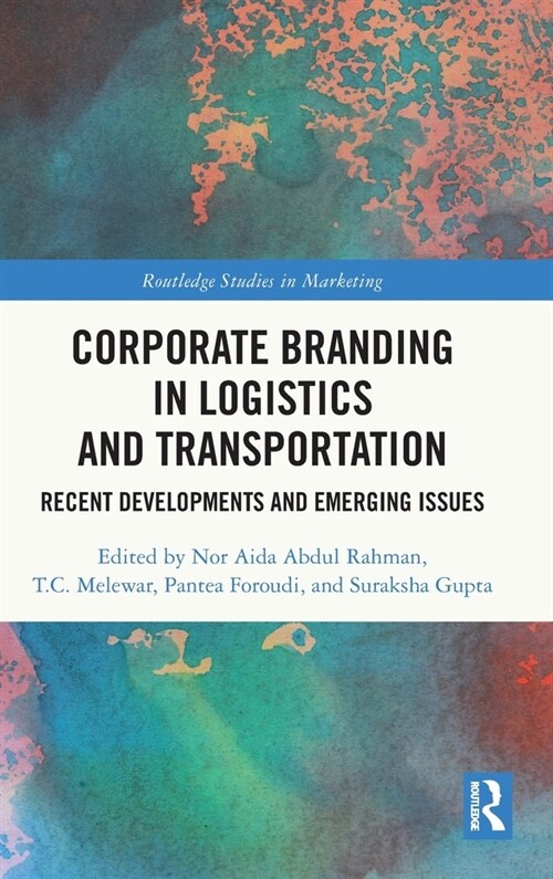 Corporate Branding in Logistics and Transportation : Recent Developments and Emerging Issues (Hardcover)