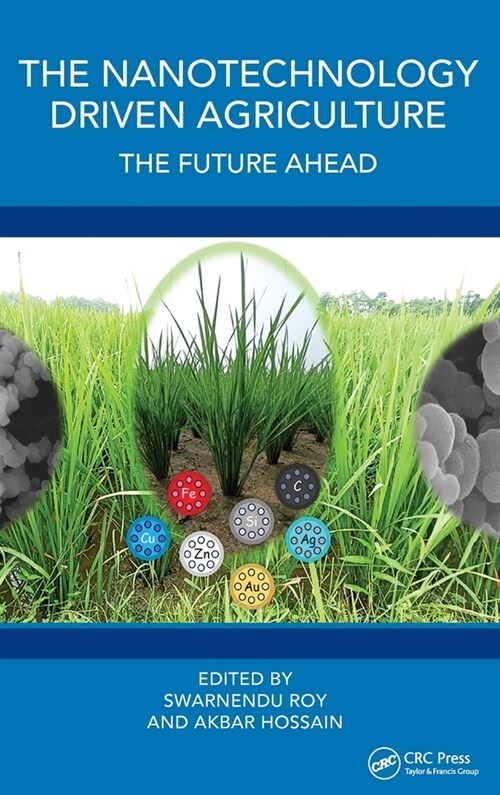 The Nanotechnology Driven Agriculture : The Future Ahead (Hardcover)