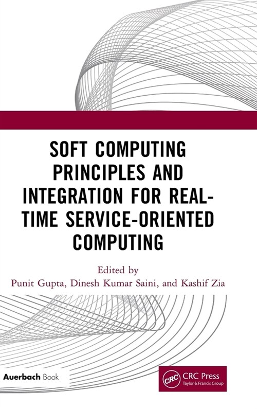 Soft Computing Principles and Integration for Real-Time Service-Oriented Computing (Hardcover, 1)