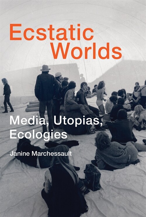 Ecstatic Worlds: Media, Utopias, Ecologies (Paperback)