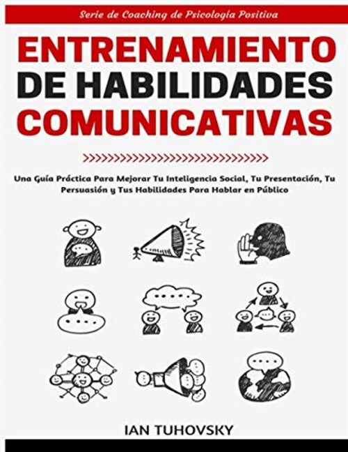  ENTRENAMIENTO DE HABILIDADES COMUNICATIVAS: UNA GUIA PRACTICA PAR