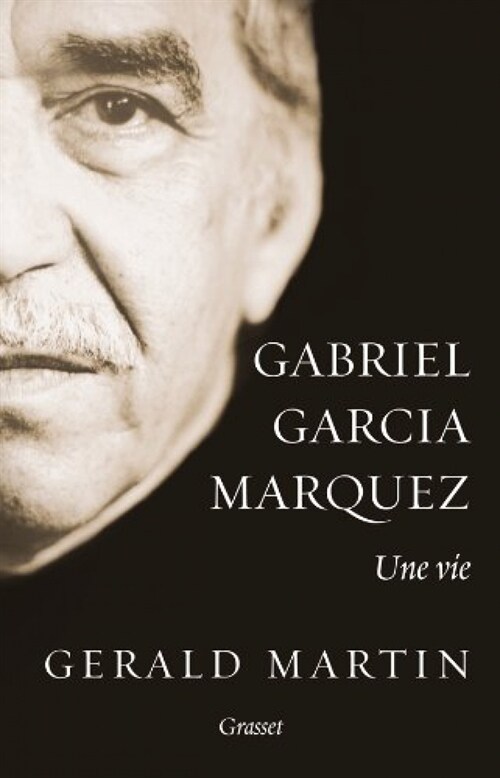 GABRIEL GARCIA MARQUEZ: UNE VIE