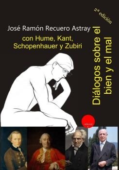  Dialogos sobre el bien y el mal con Hume, Kant, Schopenhauer y Zubiri