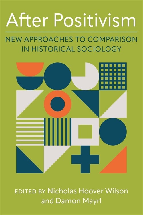 After Positivism: New Approaches to Comparison in Historical Sociology (Paperback)