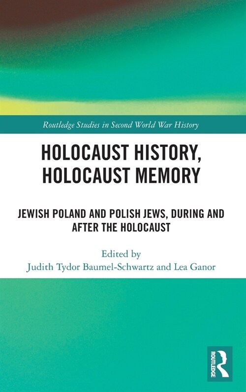 Holocaust History, Holocaust Memory : Jewish Poland and Polish Jews, During and After the Holocaust (Hardcover)
