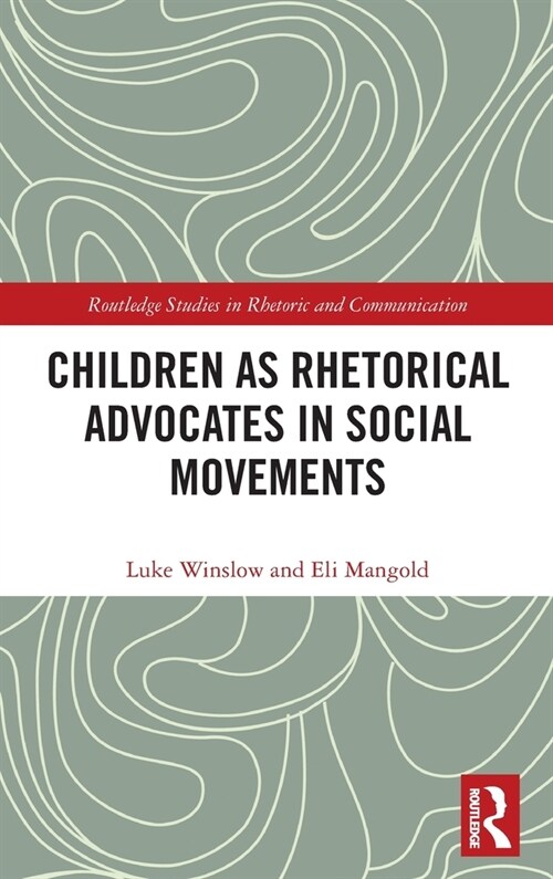 Children as Rhetorical Advocates in Social Movements (Hardcover, 1)