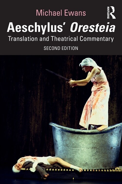 Aeschylus Oresteia : Translation and Theatrical Commentary (Paperback, 2 ed)